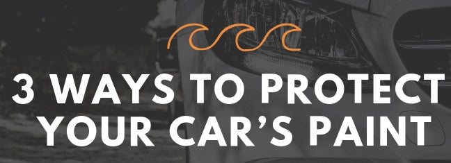 3 Ways to Protect Your Car's Paint